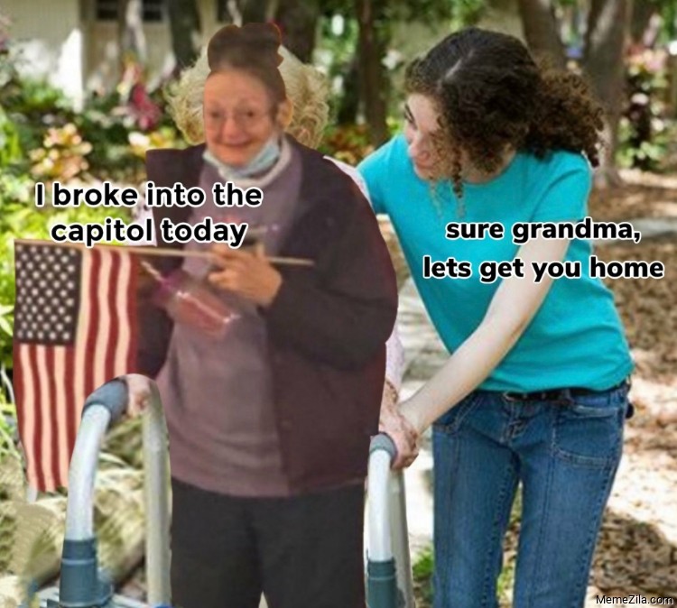I-broke-into-the-Capitol-building-today-Sure-grandma-lets-get-you-home-meme-9209.png